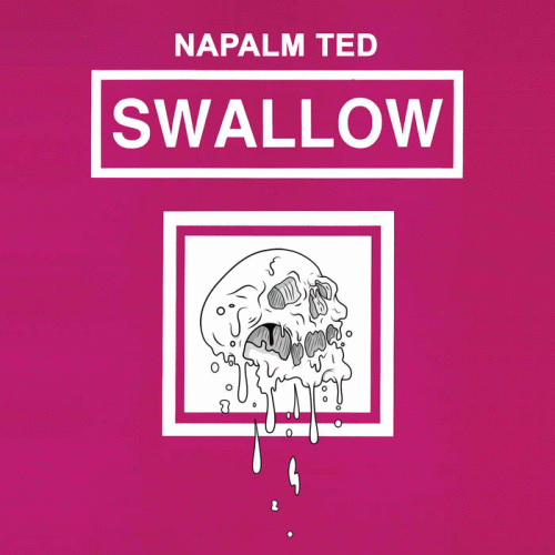 Napalm Ted : Swallow